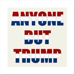 anyone but Trump Posters and Art